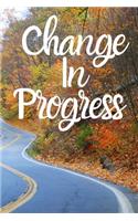 Change in Progress: A blank lined Notebook / Journal to document your journey to a new you. Write your hopes, dreams and plans for the future