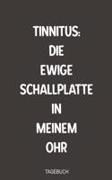 Tinnitus die ewige Schallplatte in meinem Ohr Tagebuch: Optimal als handliches Notizbuch im Kampf gegen das Piepen nach einem Hörsturz