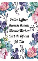 Police Officer Because Badass Miracle Worker Isn't An Official Job Title