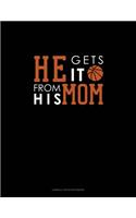 He Gets It From His Mom (Basketball): Cornell Notes Notebook(659 Cornell Notes Notebook)