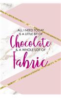 All I Need Today Is A Little Bit Of Chocolate & A Whole Lot Of Fabric: All Purpose 6x9 Blank Lined Notebook Journal Way Better Than A Card Trendy Unique Gift Pink Marble Sewing