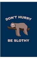 Don't Hurry Be Slothy: Don'T Hurry Be Happy Sloth Undated Planner - Weekly & Monthly No Year Pocket Calendar - Medium 6x9 Softcover - For Wildlife & Animal Lover Fans