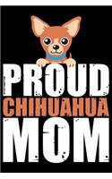 Proud Chihuahua Mom: Cool Chihuahua Journal Notebook - Chihuahua Lover Gifts - Funny Chihuahua Lover Notebook Journal - Chihuahua Dog Owner Diary, Chihuahua Owner Journa