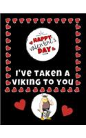 I've Taken A Viking To You Valentine's Day Journal - Notebook - Cute Gift Ideas For Him or Her