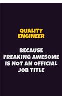 Quality Engineer, Because Freaking Awesome Is Not An Official Job Title