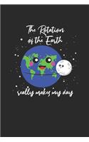 The Rotation Of The Earth Really Makes My Day: Blank Lined Notebook (6" x 9" - 120 pages) Science Themed Notebook for Gift / Daily Activity Journals / Diary