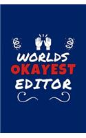 Worlds Okayest Editor: Perfect Gag Gift - Blank Lined Notebook Journal - 100 Pages 6" x 9" Format - Office Humour and Banter