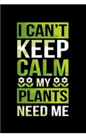 I Can't Keep Calm My Plants Need Me