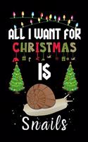 All I Want For Christmas Is Snails: Snails lovers Appreciation gifts for Xmas, Funny Snails Christmas Notebook journal / Thanksgiving & Christmas Gift