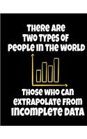 There Are Two Types Of People In The World Those Who Can Extrapolate From Incomplete Data