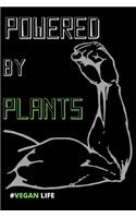 Powered By Plants: #VeganLife A Notebook & Planner for Vegan Activism, Veganism and Living Cruelty Free: 6x9" 120 Page Blank lined Note book.