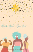 Black Girl, You Are.