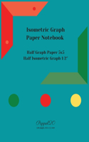 Isometric Graph Paper Notebook: Half Graph paper 5x5 Half 1/2&#8243; Isometric Graph Paper126 pages, 8.5x11-Inches