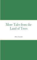 More Tales from the Land of Trees