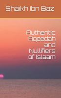 Authentic Aqeedah and Nullifiers of Islaam