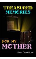 Treasured Memories for My Mother