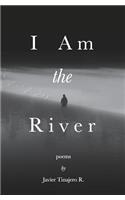 I Am the River