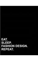 Eat Sleep Fashion Design Repeat