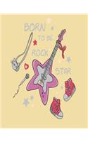 Born to be rock star: Born to be rock star on yellow cover and Lined pages, Extra large (8.5 x 11) inches, 110 pages, White paper(4 Born to Be Rock Star on Yellow Notebook)
