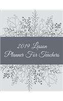 2019 Lesson Planner for Teachers: Black and White Floral, 2019 Weekly Monthly Teacher Planner and Record Book 8.5" X 11" Weekly Spreads Include Space to Write Your Lessons Plans for 