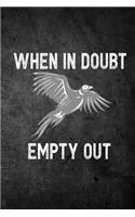 When In Doubt Empty Out: Funny Pheasant Hunting Journal For Upland Bird Hunters: Blank Lined Notebook For Hunt Season o Write Notes & Writing