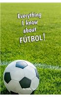 Everything I Know About Futbol: Blank Journal and Sports Gag Book