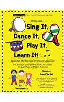 Sing It, Dance It, Play It, Learn It!