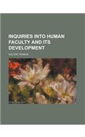 Inquiries into Human Faculty and Its Development