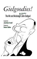 Gielgoodies! the Wit and Wisdom (& Gaffes) of John Gielgud: The Wit and Wisdom (&amp; Gaffes) of John Gielgud