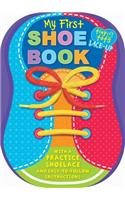 My First Shoe Book: With a Practice Shoelace and Easy-To-Follow Instructions