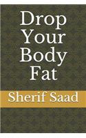Drop Your Body Fat