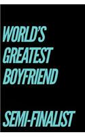 World's Greatest Boyfriend Semi-Finalist: 110-Page Blank Lined Journal Makes a Great Boyfriend Gag Gift Idea