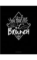 You Had Me at Brunch: 4 Column Ledger(132 4 Column Ledger)