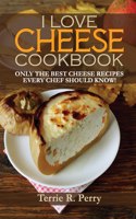 I Love Cheese - Cookbook