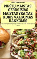 PirstŲ Maistas! Geriausias Maistas Yra Tas, Kuris Valgomas Rankomis