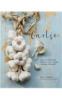 Garlic: More Than 65 Deliciously Different Ways to Enjoy Cooking with Garlic