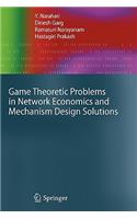 Game Theoretic Problems in Network Economics and Mechanism Design Solutions