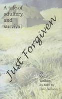 Just Forgiven: A Tale of Adultery and Survival