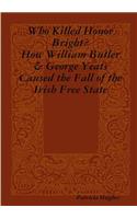 Who Killed Honor Bright? How William Butler and George Yeats Caused the Fall of the Irish Free State