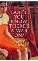 Don't You Know There's a War On?