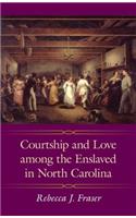 Courtship and Love among the Enslaved in North Carolina
