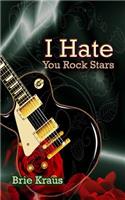 I Hate You Rock Stars