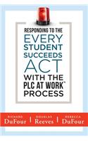 Responding to the Every Student Succeeds ACT with the Plc at Work (Tm) Process