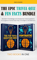 Epic Trivia Quiz & Fun Facts Bundle: Random Knowledge and Awesome Trivia Questions - For Laughter at Family Road Trips, Trivia Night or the Bathroom: A Small but Mighty General Knowledg