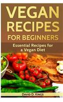 Vegan Recipes for Beginners: Essential Recipes for a Vegan Diet