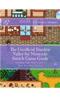 The Unofficial Stardew Valley for Nintendo Switch Game Guide: Contains Tips, Tricks, and a Daily Narrative/Outline