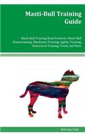 Masti-Bull Training Guide Masti-Bull Training Book Features: Masti-Bull Housetraining, Obedience Training, Agility Training, Behavioral Training, Tricks and More
