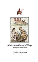 A Mexican Count of Days: Xiuhpowalli Chikwaze Tochtli