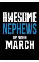 Awesome Nephews Are Born In March: Nephew Birthday Gift from Aunt Notebook