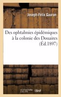 Des Ophtalmies Épidémiques À La Colonie Des Douaires